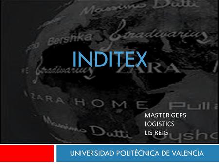 INDITEX UNIVERSIDAD POLITÉCNICA DE VALENCIA MASTER GEPS LOGISTICS LIS REIG.