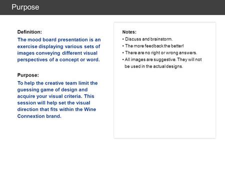 Purpose Definition: The mood board presentation is an exercise displaying various sets of images conveying different visual perspectives of a concept or.