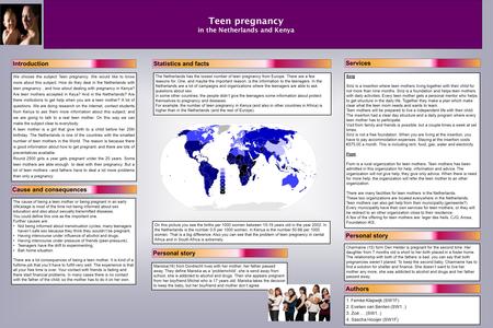 We choose the subject Teen pregnancy. We would like to know more about this subject. How do they deal in the Netherlands with teen pregnancy, and how about.