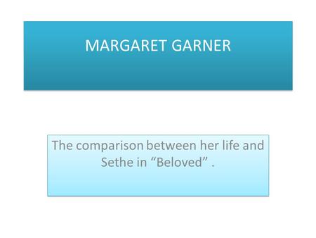 The comparison between her life and Sethe in “Beloved” .