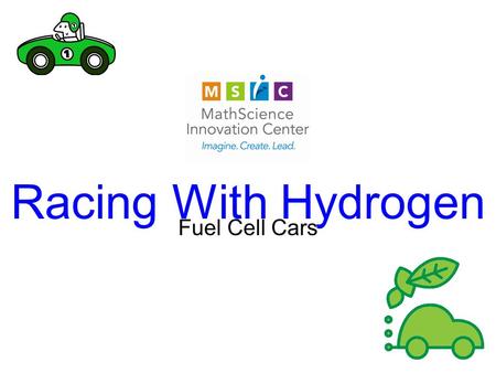 Racing With Hydrogen Fuel Cell Cars Hydrogen is #1 on the Periodic Table ↓