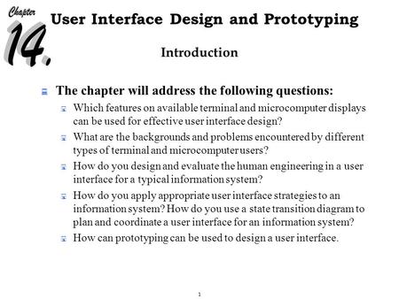 1 User Interface Design and Prototyping Introduction  The chapter will address the following questions:  Which features on available terminal and microcomputer.