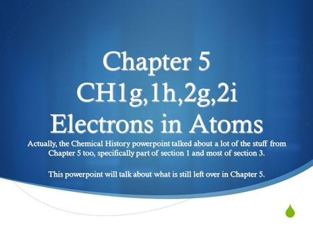 Chapter 5 CH1g,1h,2g,2i Electrons in Atoms