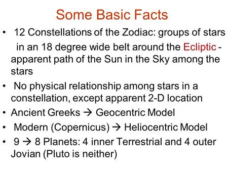 Some Basic Facts 12 Constellations of the Zodiac: groups of stars