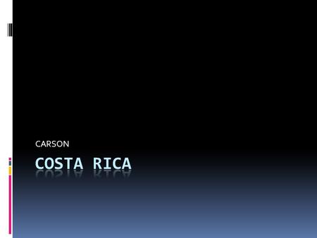 CARSON. MAP the map is white blue red Animals Most animals are toxic in Costa Rica there are a lot of animals and plants and the people are a lot more.