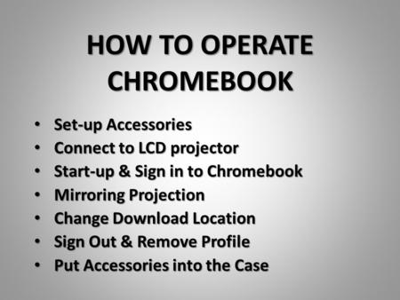 HOW TO OPERATE CHROMEBOOK