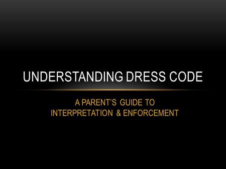 UNDERSTANDING DRESS CODE