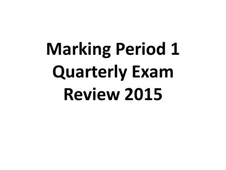 Marking Period 1 Quarterly Exam Review 2015. 1. The problem of an experiment is in the form of a ____. Question 2. A ______ is an educated guess to the.