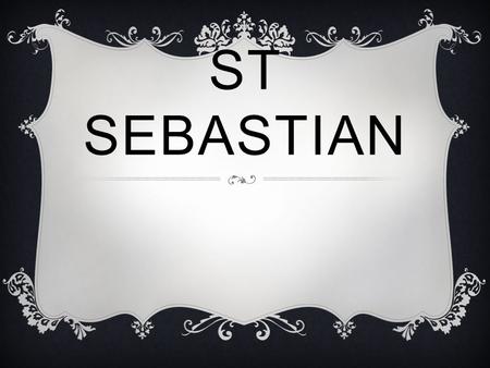 ST SEBASTIAN. WHAT IS ST SEBASTIAN THE PATRON SAINT OF?  St Sebastian is the patron saint of archery, solders and fitness.