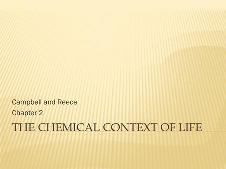 The Chemical Context of Life