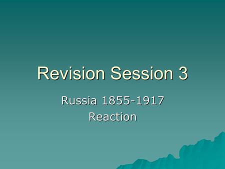 Revision Session 3 Russia 1855-1917 Reaction. Opposition to Tsarist Rule  Problem with autocracy is it doesn’t allow a legal way of complaining or protesting.