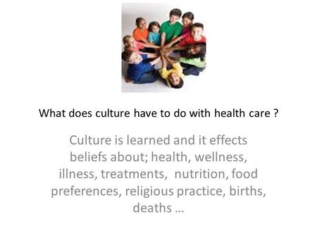 What does culture have to do with health care ?