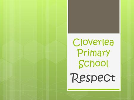 Cloverlea Primary School Respect. How do we show respect in our school? Mr Keith McCartney, our much loved site manager, passed away on Friday 3rd October.