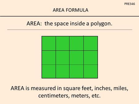 AREA: the space inside a polygon.