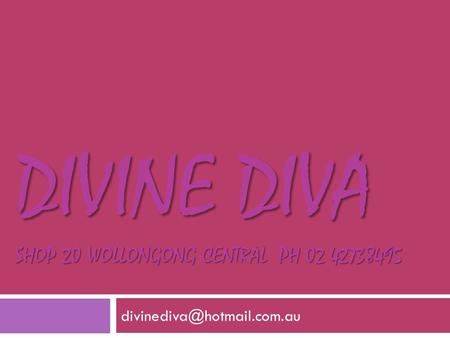 DIVINE DIVA SHOP 20 WOLLONGONG CENTRAL PH 02 42738495