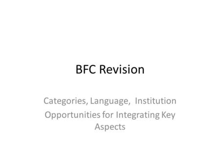 BFC Revision Categories, Language, Institution Opportunities for Integrating Key Aspects.