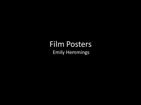 Film Posters Emily Hemmings. s s This is the simple poster to attract the audience to the film that will be released soon into cinemas. This is the more.