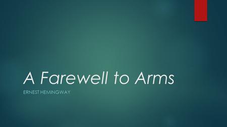 A Farewell to Arms ERNEST HEMINGWAY. A Farewell to Arms  Frederic Henry, and architecture student in Italy, has enlisted in the Italian army for reasons.