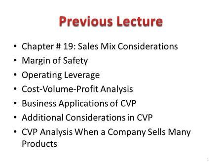 Chapter # 19: Sales Mix Considerations Margin of Safety Operating Leverage Cost-Volume-Profit Analysis Business Applications of CVP Additional Considerations.