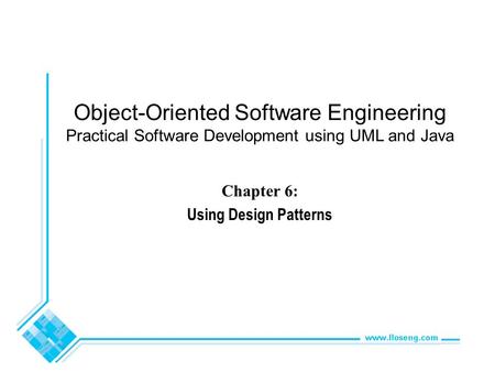 Object-Oriented Software Engineering Practical Software Development using UML and Java Chapter 6: Using Design Patterns.