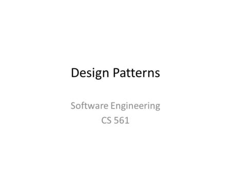 Design Patterns Software Engineering CS 561. Last Time Introduced design patterns Abstraction-Occurrence General Hierarchy Player-Role.