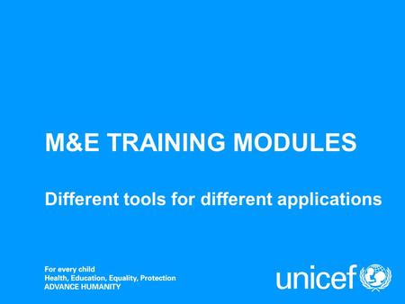 M&E TRAINING MODULES Different tools for different applications.