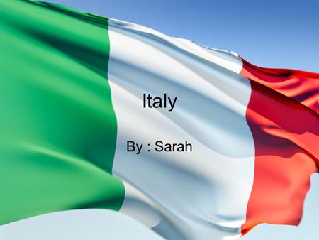 Italy By : Sarah. Italy Today Italy’s business and culture make it an important country in Europe. Italy’s food and scenery make it a popular place where.