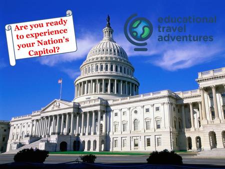 Are you ready to experience your Nation’s Capitol?