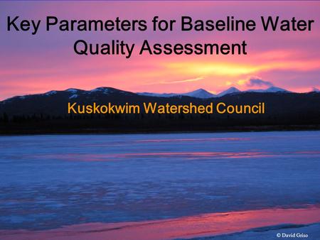 Kuskokwim Watershed Council Key Parameters for Baseline Water Quality Assessment © David Griso.