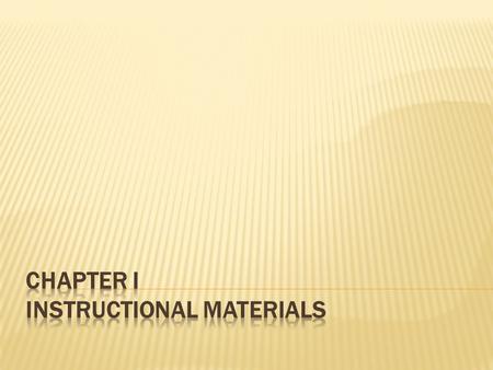 CHAPTER I INSTRUCTIONAL MATERIALS