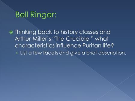  Thinking back to history classes and Arthur Miller’s “The Crucible,” what characteristics influence Puritan life? › List a few facets and give a brief.