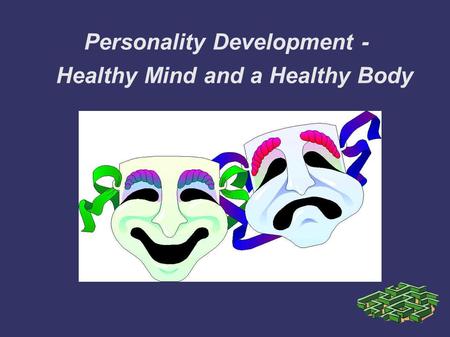 Personality Development - Healthy Mind and a Healthy Body