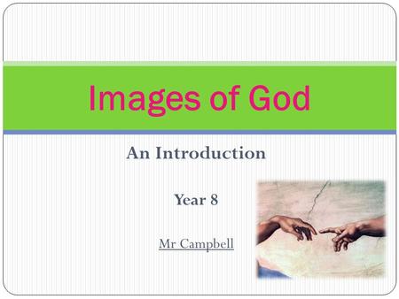 An Introduction Year 8 Mr Campbell Images of God.