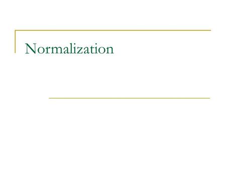 Normalization.