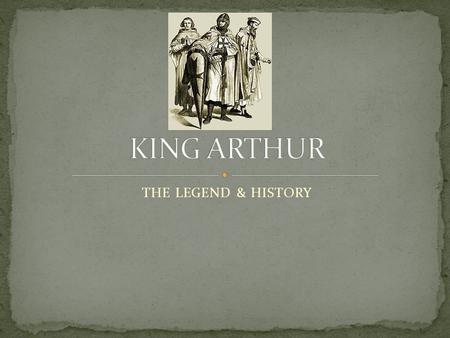 KING ARTHUR THE LEGEND & HISTORY.