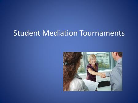 Student Mediation Tournaments. Tournament Schedule Regional Tournament at Brenau on the first Friday and Saturday in October. Others to be announced.