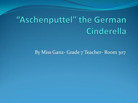 By Miss Ganz- Grade 7 Teacher- Room 307. Germany A country in Eastern Europe Official language is German Split in two after World War 2 and reunified.