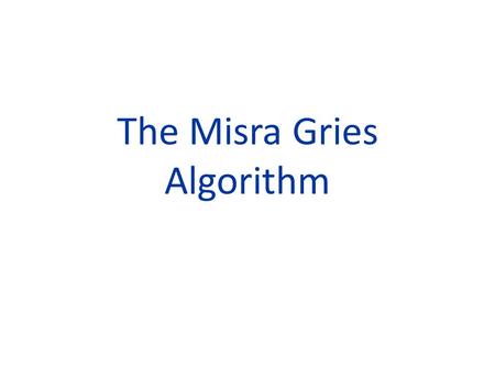 The Misra Gries Algorithm. Motivation Espionage The rest we monitor.