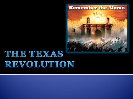 THE TEXAS REVOLUTION.