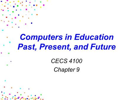 Computers in Education Past, Present, and Future