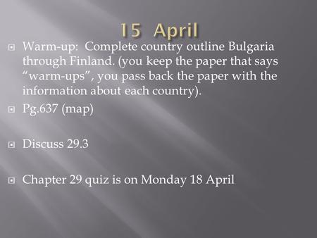  Warm-up: Complete country outline Bulgaria through Finland. (you keep the paper that says “warm-ups”, you pass back the paper with the information about.