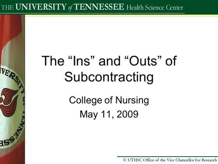 The “Ins” and “Outs” of Subcontracting College of Nursing May 11, 2009.