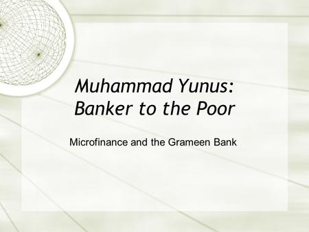 Muhammad Yunus: Banker to the Poor