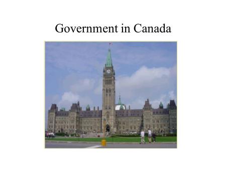 Government in Canada. Governance in Canada ● Canadian citizens are governed by 3 levels of government in Canada. ● Municipal ● Provincial ● Federal ●