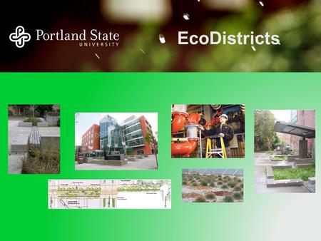 EcoDistricts. What are EcoDistricts? An EcoDistrict is a highly integrated district or neighborhood that is resource efficient; captures, manages and.