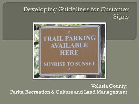 Volusia County: Parks, Recreation & Culture and Land Management.