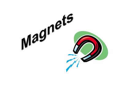 Magnets.