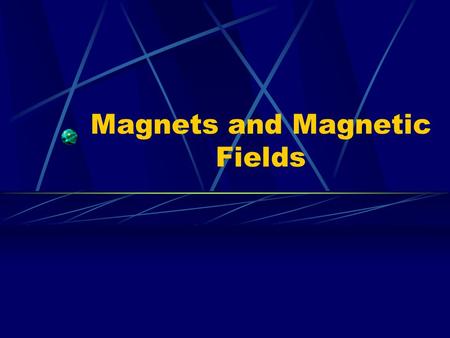 Magnets and Magnetic Fields