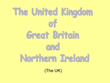 (The UK) Scotland England Wales Northern Ireland.