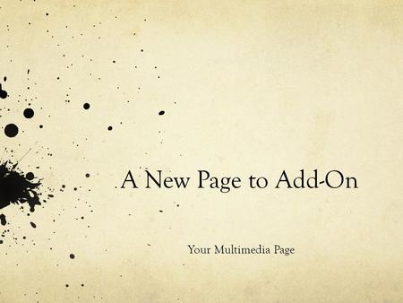 A New Page to Add-On Your Multimedia Page. Creating a New Page Open up a new Windows Notepad Click File > Save As > My Computer > “your flash drive” Name.